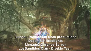 iLunas - DontlookatLunas pvp lineage2 Chronos -  December HeadLights 2022