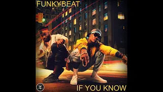 FUNKYBEAT - If You Know (Original Mix)