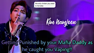 WHEN HE PUNSIH YOU AS HE CAUGHT YOU VAPING || NAMJOON AS YOUR MAFIA DADDY || #BTSFF