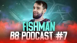 B8 Podcast #7 с Fishman | Мы называли Dendi "Даня-марсианин"