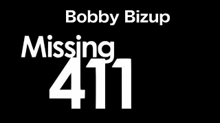 Missing 411 - Bobby Bizup