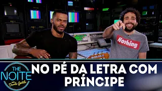 No pé da letra: Príncipe - EP. 13 | The Noite (20/11/18)