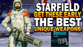 Starfield - The BEST Unique Weapons To Get EARLY!