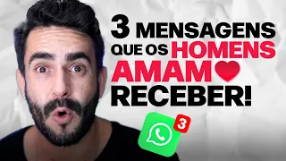 3 MENSAGENS que os Homens Amam receber - COMPROVADO!