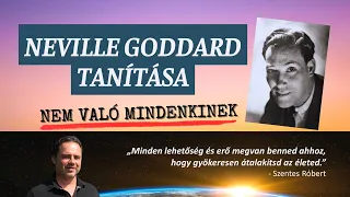 NEVILLE GODDARD tanítása miért nem való mindenkinek?