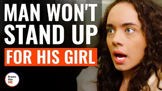 Man Won't Stand Up For His Girl | @DramatizeMe