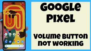 Google Pixel Volume button not working issue solution