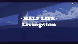 Livingston - Half Life - [Vietsub + Lyrics]