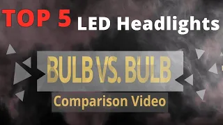Brightest & Best LED Headlights - Review "5 Top LED Headlight Bulbs!