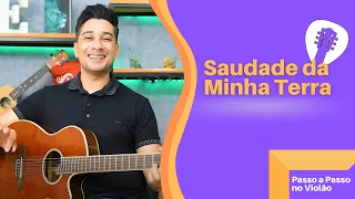 Como tocar a música SAUDADE DA MINHA TERRA no Violão - Passo a Passo