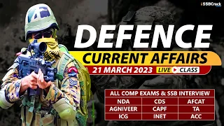 21 March 2023 | Defence Current Affairs For NDA CDS AFCAT SSB Interview