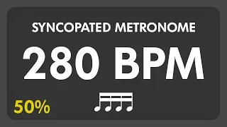 280 BPM - Syncopated Metronome - 16th Notes (50%)