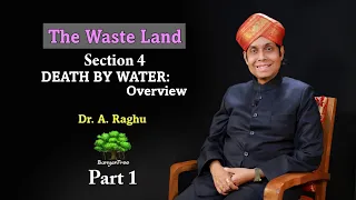 The Waste Land Section 4 Death by Water: Overview | Dr. A Raghu Part 1