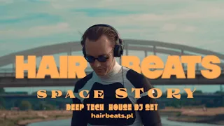 HAIRBEATS | SPACE STORY  | MELODIC  DEEP TECH  HOUSE | DJ SET | POZNAŃ | POLAND