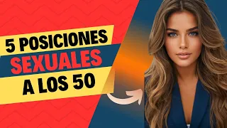 🔴 5 Posiciones Sexuales para Mayores de 50