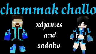 chammak challo ft.xdjames and sadako transformation