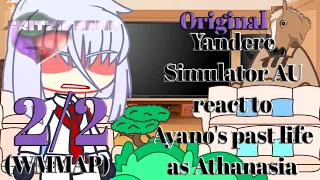 Yandere simulator AU react to Ayano's past life as Athanasia (WMMAP) ||2/2|| NaiveMagic AU Original