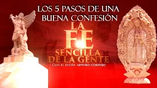 Los 5 Pasos De Una Buena Confesión - ⛪ La FE Sencilla De La Gente - Padre Arturo Cornejo ✔️