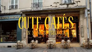 cute cafés to visit in nancy 🇫🇷