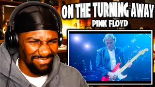 LISTEN CLOSELY!! | On The Turning Away - Pink Floyd  (Reaction)