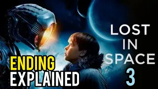 LOST IN SPACE SEASON 3: RECAP & ENDING EXPLAINED