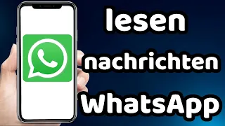 wie kann man Whatsapp Nachrichten von anderen lesen