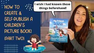 How to Create & Self-Publish a Children's Book! 🎉 🎊 (Part Two) I Used Amazon KDP and Ingram Spark!