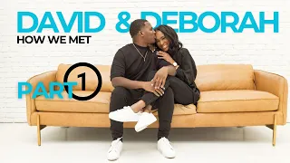 David & Deborah: How We Met Part 1