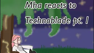 Mha react to Mcyts ||Part 1/?? ||Technoblade||