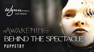 Awakening | Behind the Spectacle | Episode #5 - Puppetry