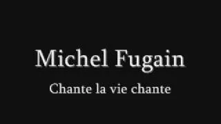 MICHEL FUGAIN Chante la vie chante