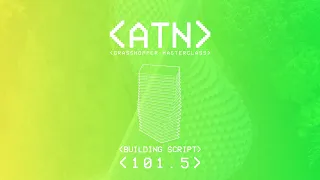 ATN Grasshopper Masterclass | 101.5 Building Script