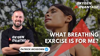 What Type of Breathing Exercise Is For Me? | Patrick McKeown Oxygen Advantage
