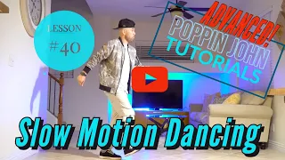 Mastering the Art of Slow Motion Dancing: Advanced Techniques Tutorial by Poppin John