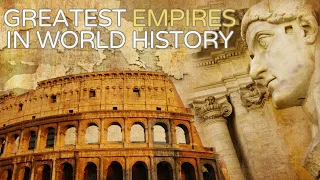 Top 5 Greatest Empires in World History