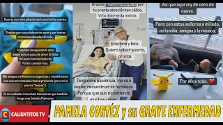 PAMELA CORTES hospitalizada por GRAVE ENFERMEDAD