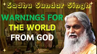 Sadhu Sundar Singh II Warnings for the world from God