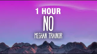 [1 HOUR] Meghan Trainor - NO | "I'm feeling untouchable, untouchable"