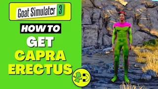 Goat Simulator 3 How to Get Capra Erectus (human)