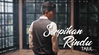 Tajul - Serpihan Rindu (Official Music Video)