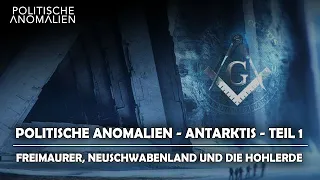 Politische Anomalien IX:  Antarktis - Freimaurer, Neuschwabenland und die Hohlerde-  Teil I