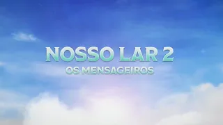 Nosso Lar 2 - Os Mensageiros | TRAILER OFICIAL