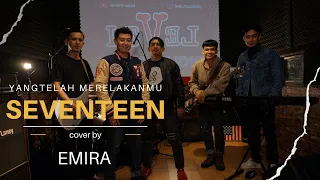 Seventeen - Yang Telah Merelakanmu ( Cover By E M I R A )