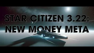 Star Citizen 3.22: NEW MONEY META