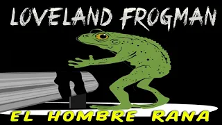 Loveland Frogman / Criptozoologia / SR.MISTERIO