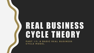 Real Business Cycle Theory Part 1/5: A Basic Real Business Cycle Model