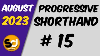 # 15 | 95 wpm | Progressive Shorthand | August 2023