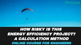 How Risky is this Energy Efficiency Project? A Calculation Method (Online Course, Video 5 of 6)