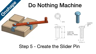 Onshape - Do Nothing Machine - Step 5 -  Slider Pin