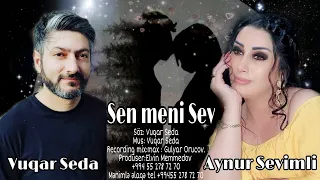 Vuqar Seda ft Aynur Sevimli - Sen meni sev (Official Audio)